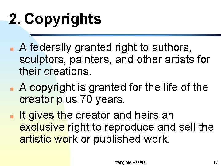 2. Copyrights n n n A federally granted right to authors, sculptors, painters, and