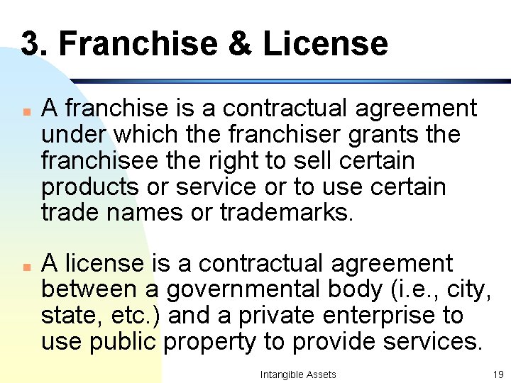 3. Franchise & License n n A franchise is a contractual agreement under which