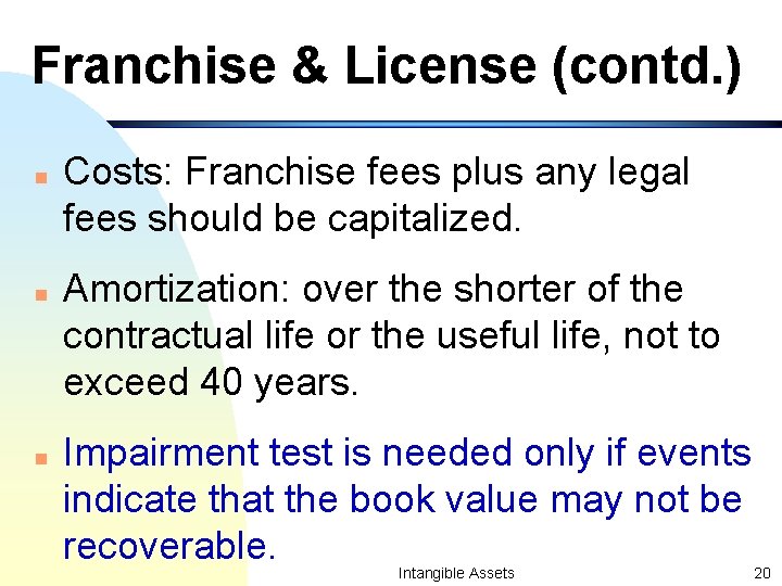 Franchise & License (contd. ) n n n Costs: Franchise fees plus any legal