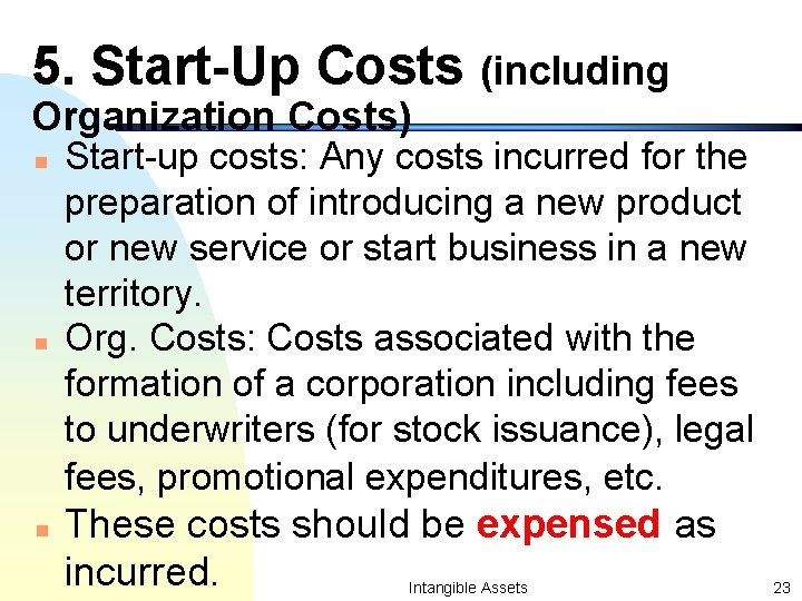 5. Start-Up Costs (including Organization Costs) n n n Start-up costs: Any costs incurred