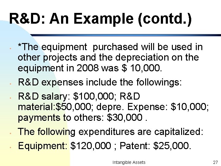 R&D: An Example (contd. ) • • • *The equipment purchased will be used