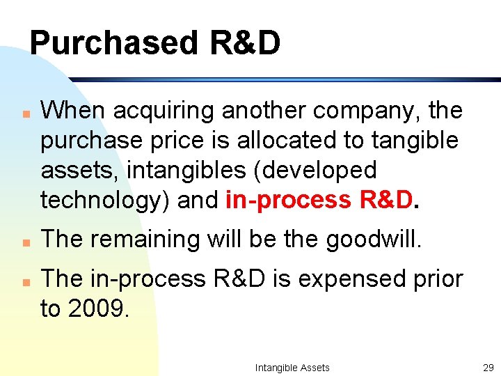 Purchased R&D n n n When acquiring another company, the purchase price is allocated