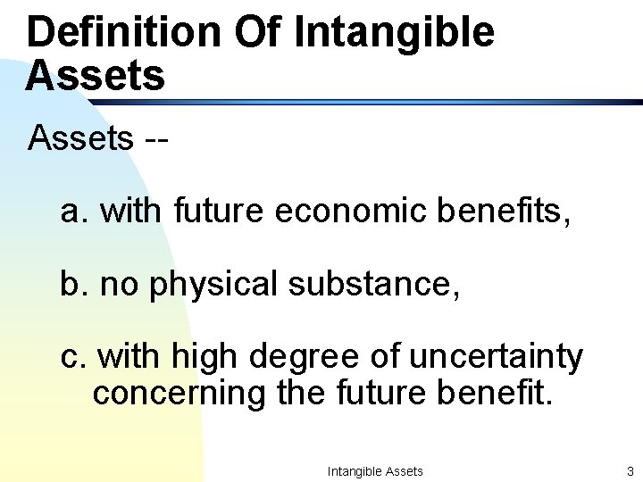 Definition Of Intangible Assets -a. with future economic benefits, b. no physical substance, c.