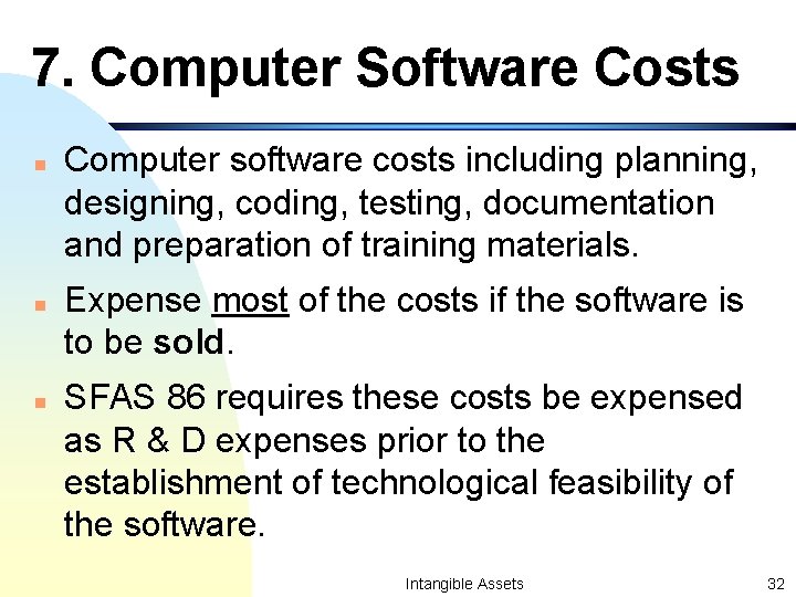 7. Computer Software Costs n n n Computer software costs including planning, designing, coding,