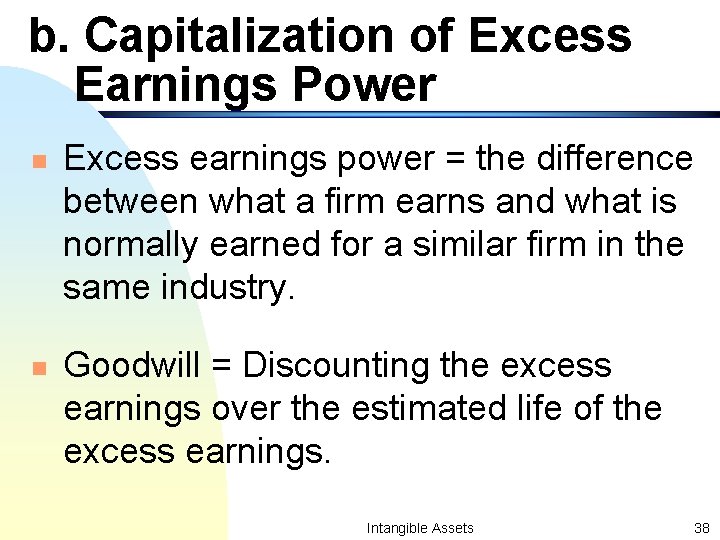 b. Capitalization of Excess Earnings Power n n Excess earnings power = the difference