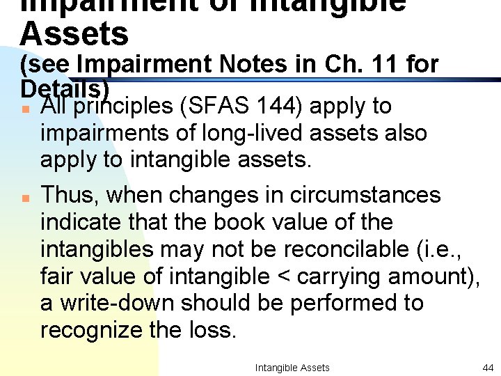 Impairment of Intangible Assets (see Impairment Notes in Ch. 11 for Details) n n