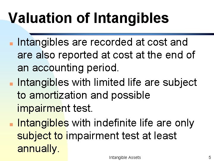 Valuation of Intangibles n n n Intangibles are recorded at cost and are also