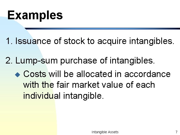 Examples 1. Issuance of stock to acquire intangibles. 2. Lump-sum purchase of intangibles. u