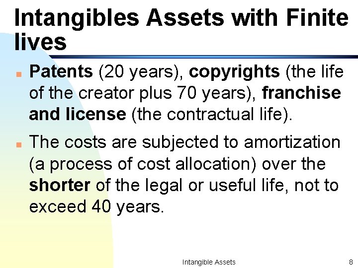 Intangibles Assets with Finite lives n n Patents (20 years), copyrights (the life of