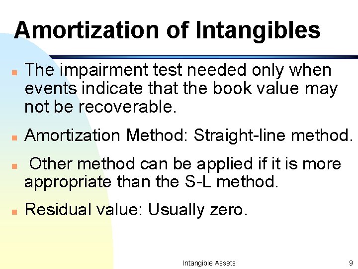 Amortization of Intangibles n n The impairment test needed only when events indicate that