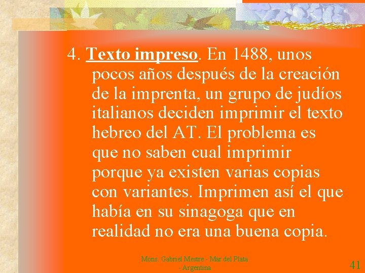 4. Texto impreso. En 1488, unos pocos años después de la creación de la