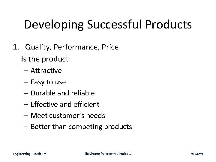 Developing Successful Products 1. Quality, Performance, Price Is the product: – Attractive – Easy