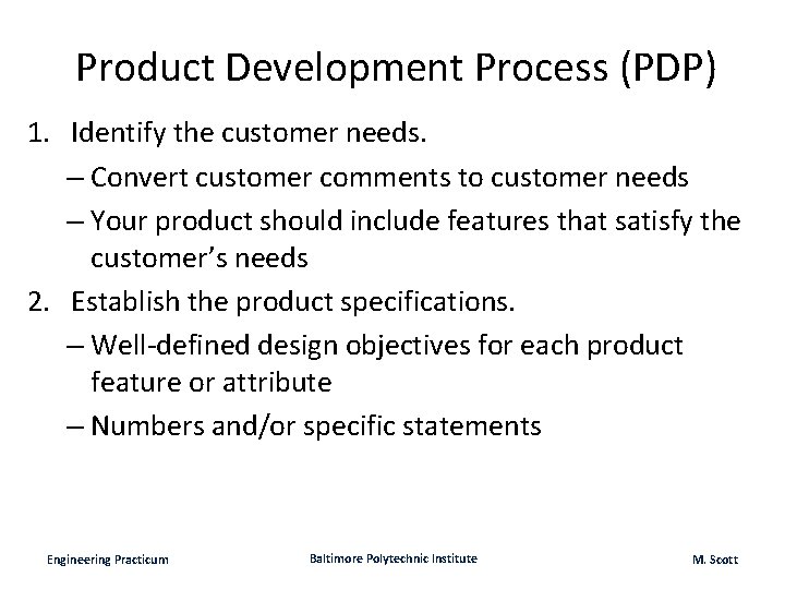 Product Development Process (PDP) 1. Identify the customer needs. – Convert customer comments to