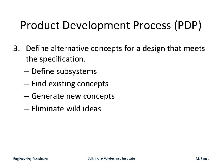Product Development Process (PDP) 3. Define alternative concepts for a design that meets the