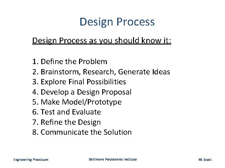 Design Process as you should know it: 1. Define the Problem 2. Brainstorm, Research,