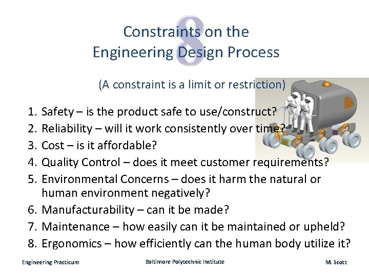 Constraints on the Engineering Design Process (A constraint is a limit or restriction) 1.