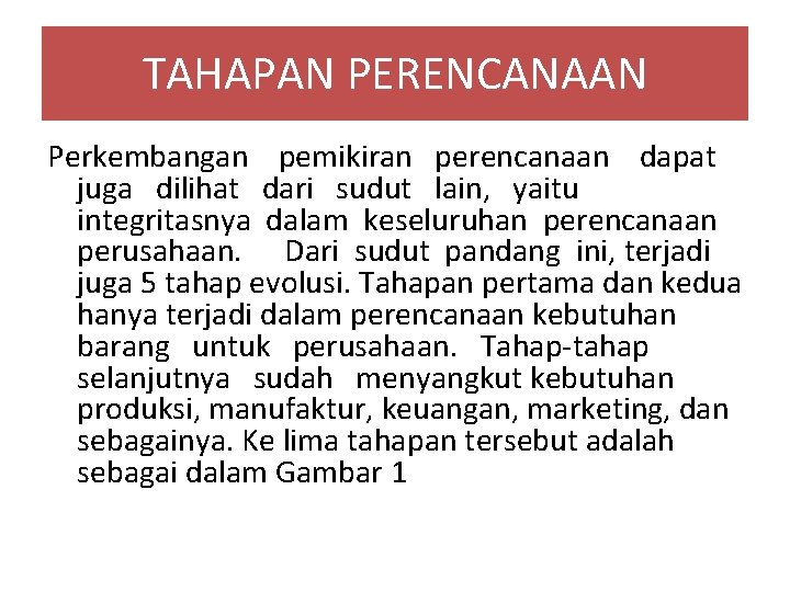 TAHAPAN PERENCANAAN Perkembangan pemikiran perencanaan dapat juga dilihat dari sudut lain, yaitu integritasnya dalam