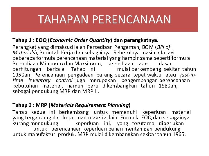 TAHAPAN PERENCANAAN Tahap 1 : EOQ (Economic Order Quantity) dan perangkatnya. Perangkat yang dimaksud