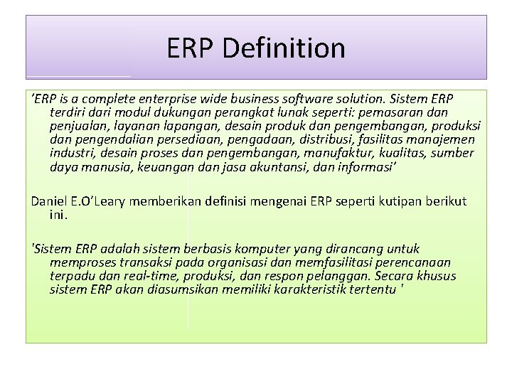 ERP Definition ’ERP is a complete enterprise wide business software solution. Sistem ERP terdiri