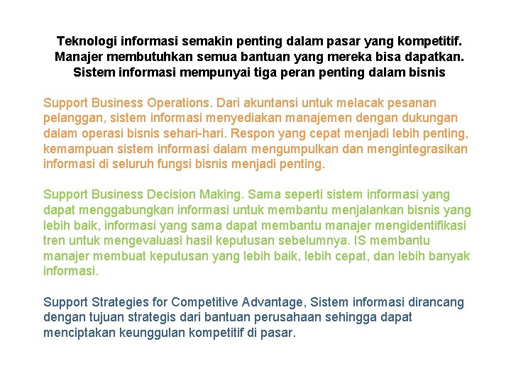 Teknologi informasi semakin penting dalam pasar yang kompetitif. Manajer membutuhkan semua bantuan yang mereka