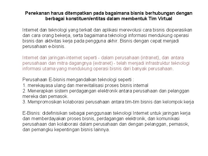 Penekanan harus ditempatkan pada bagaimana bisnis berhubungan dengan berbagai konstituen/entitas dalam membentuk Tim Virtual