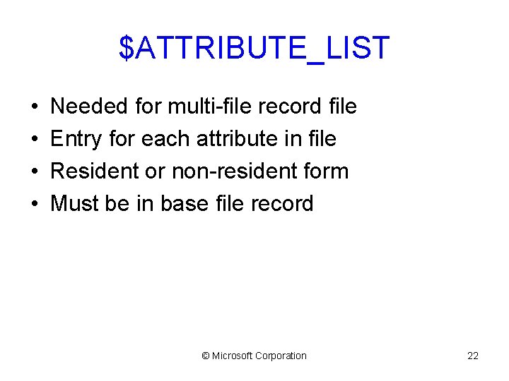 $ATTRIBUTE_LIST • • Needed for multi-file record file Entry for each attribute in file