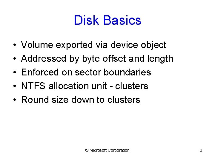 Disk Basics • • • Volume exported via device object Addressed by byte offset