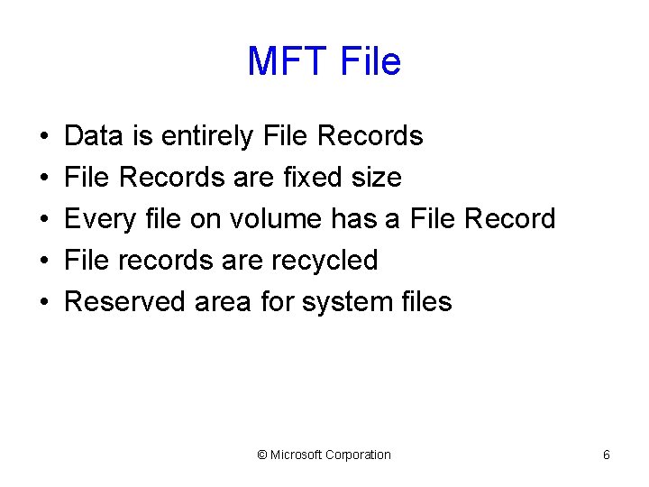 MFT File • • • Data is entirely File Records are fixed size Every