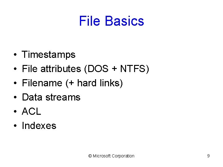 File Basics • • • Timestamps File attributes (DOS + NTFS) Filename (+ hard