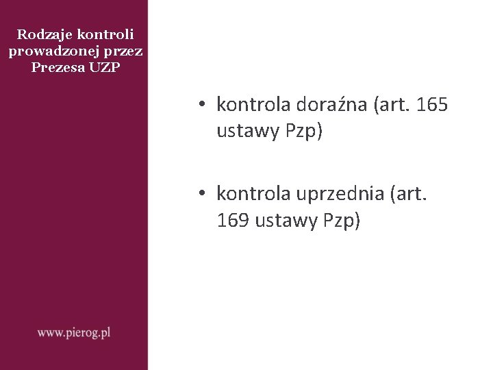 Rodzaje kontroli prowadzonej przez Prezesa UZP • kontrola doraźna (art. 165 ustawy Pzp) •