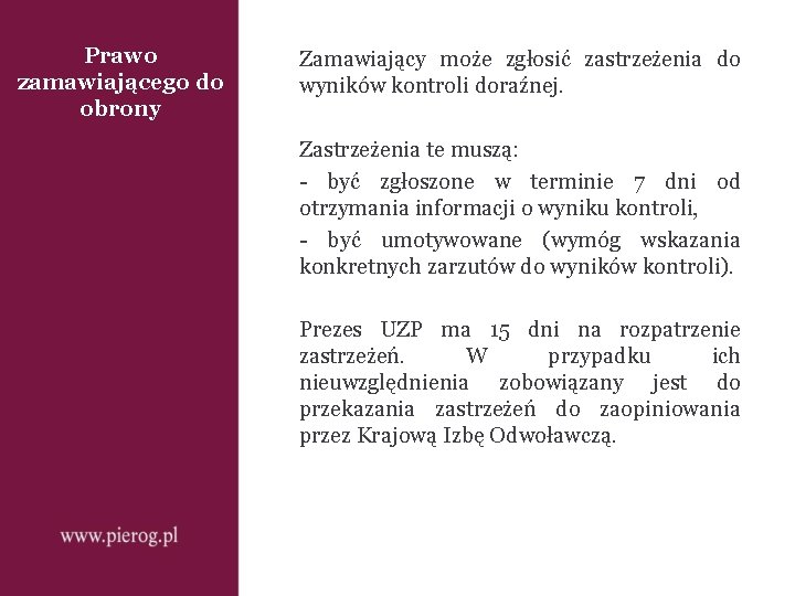 Prawo zamawiającego do obrony Zamawiający może zgłosić zastrzeżenia do wyników kontroli doraźnej. Zastrzeżenia te