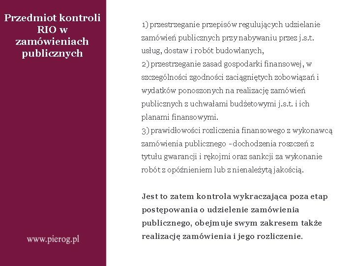 Przedmiot kontroli RIO w zamówieniach publicznych 1) przestrzeganie przepisów regulujących udzielanie zamówień publicznych przy