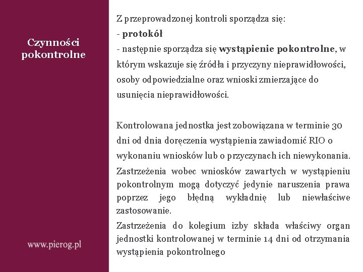 Z przeprowadzonej kontroli sporządza się: Czynności pokontrolne - protokół - następnie sporządza się wystąpienie