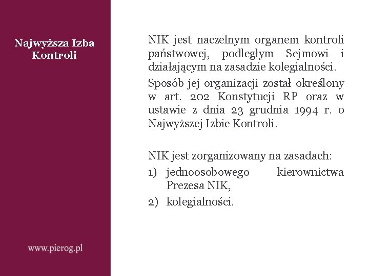 Najwyższa Izba Kontroli NIK jest naczelnym organem kontroli państwowej, podległym Sejmowi i działającym na