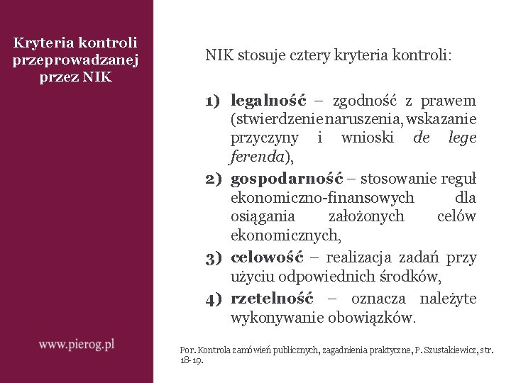 Kryteria kontroli przeprowadzanej przez NIK stosuje cztery kryteria kontroli: 1) legalność – zgodność z