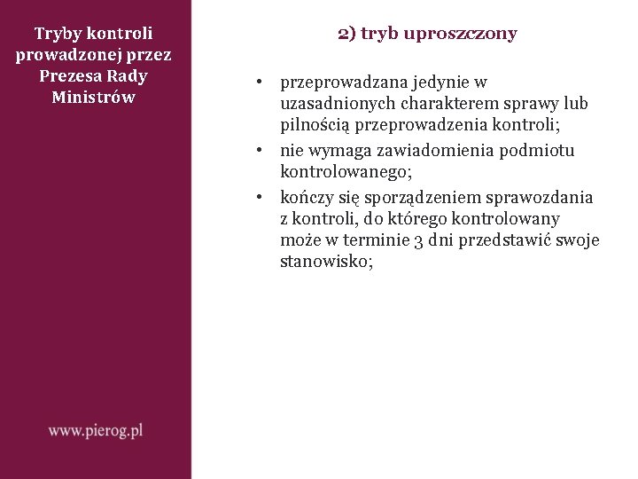 Tryby kontroli prowadzonej przez Prezesa Rady Ministrów 2) tryb uproszczony • przeprowadzana jedynie w