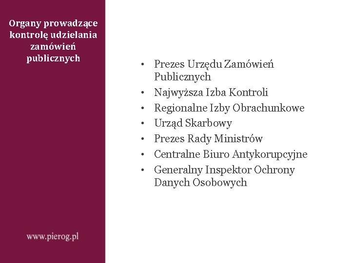 Organy prowadzące kontrolę udzielania zamówień publicznych • Prezes Urzędu Zamówień Publicznych • Najwyższa Izba