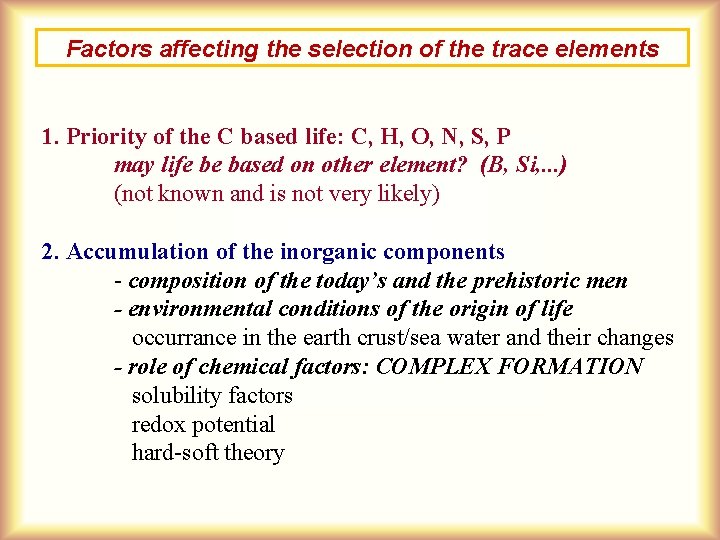 Factors affecting the selection of the trace elements 1. Priority of the C based