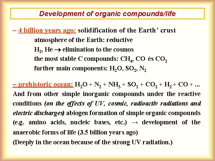 Development of organic compounds/life – 4 billion years ago: solidification of the Earth’ crust