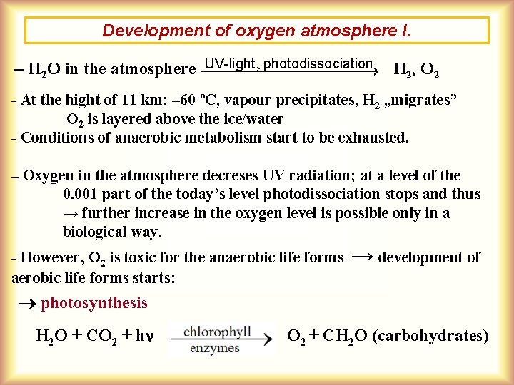 Development of oxygen atmosphere I. – H 2 O in the atmosphere UV-light, photodissociation Development of oxygen atmosphere I. – H 2 O in the atmosphere UV-light, photodissociation