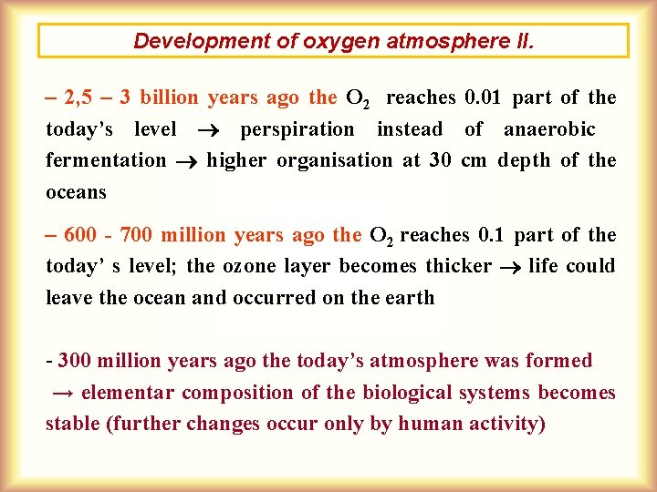 Development of oxygen atmosphere II. – 2, 5 – 3 billion years ago the