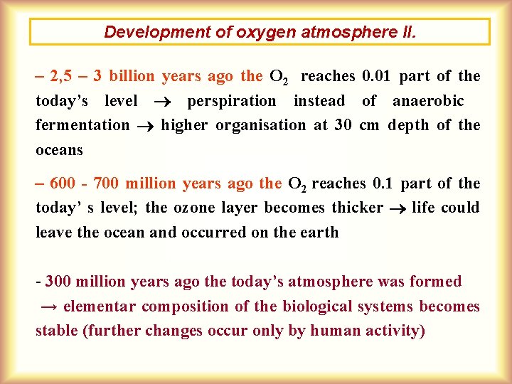 Development of oxygen atmosphere II. – 2, 5 – 3 billion years ago the Development of oxygen atmosphere II. – 2, 5 – 3 billion years ago the
