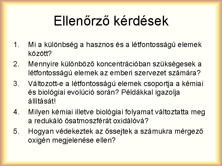 Ellenőrző kérdések 1. 2. 3. 4. 5. Mi a különbség a hasznos és a