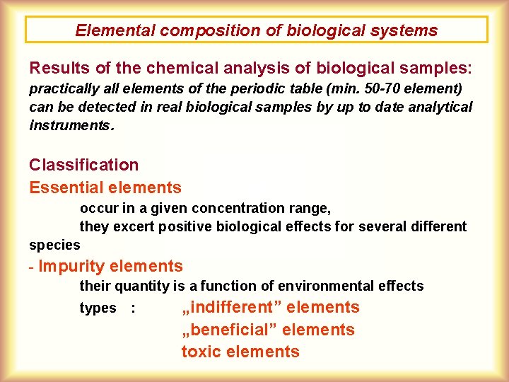 Elemental composition of biological systems Results of the chemical analysis of biological samples: practically Elemental composition of biological systems Results of the chemical analysis of biological samples: practically