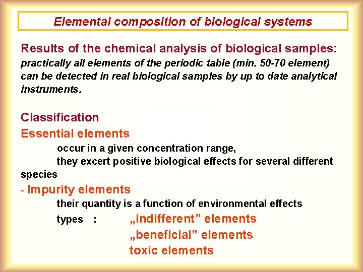 Elemental composition of biological systems Results of the chemical analysis of biological samples: practically