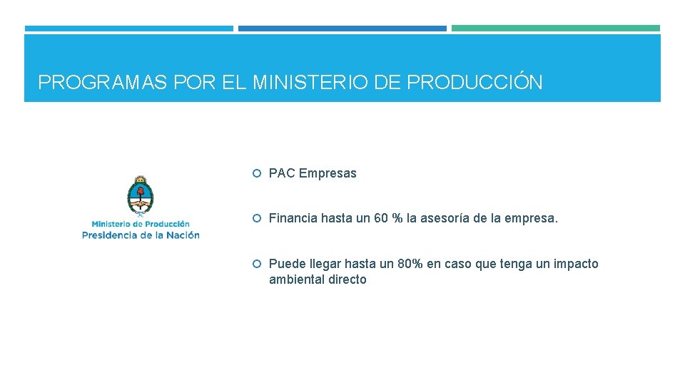 PROGRAMAS POR EL MINISTERIO DE PRODUCCIÓN PAC Empresas Financia hasta un 60 % la