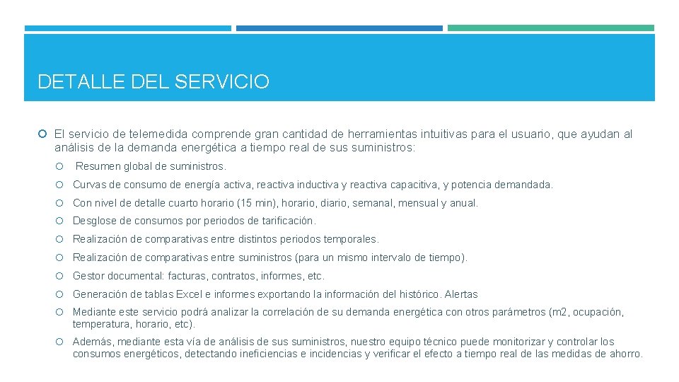 DETALLE DEL SERVICIO El servicio de telemedida comprende gran cantidad de herramientas intuitivas para