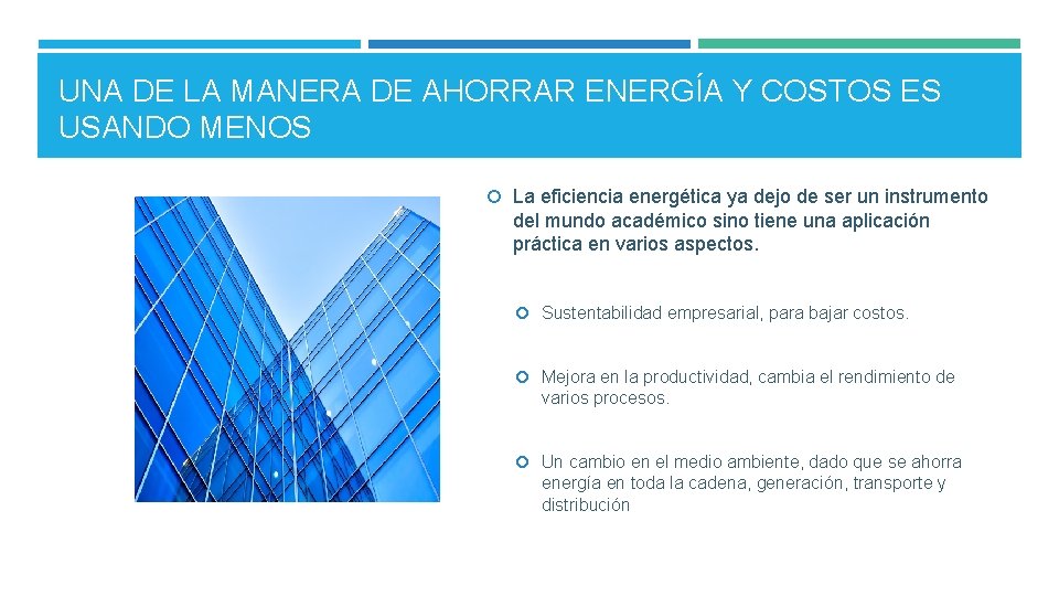 UNA DE LA MANERA DE AHORRAR ENERGÍA Y COSTOS ES USANDO MENOS La eficiencia