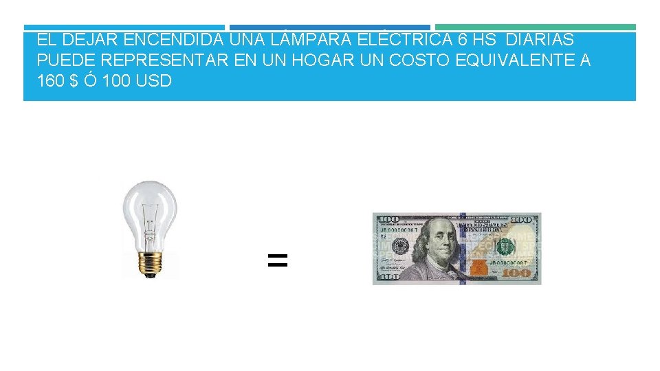 EL DEJAR ENCENDIDA UNA LÁMPARA ELÉCTRICA 6 HS DIARIAS PUEDE REPRESENTAR EN UN HOGAR