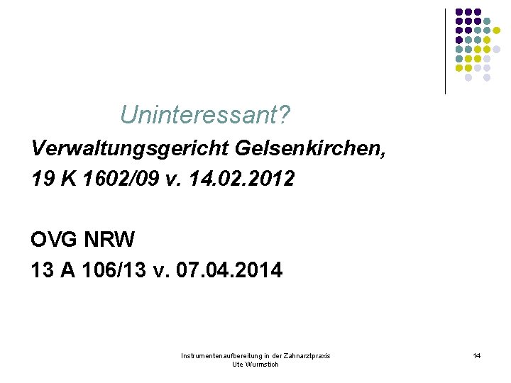 Uninteressant? Verwaltungsgericht Gelsenkirchen, 19 K 1602/09 v. 14. 02. 2012 OVG NRW 13 A